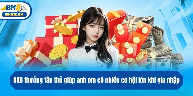 BK8 Thưởng Tân Thủ - Nhận Ưu Đãi Khủng Ngay Khi Gia Nhập 2 BK8 thưởng tân thủ giúp anh em có nhiều cơ hội lớn khi gia nhập