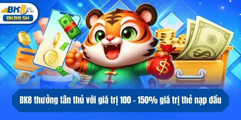 BK8 Thưởng Tân Thủ - Nhận Ưu Đãi Khủng Ngay Khi Gia Nhập 3 BK8 thưởng tân thủ với giá trị 100 - 150% giá trị thẻ nạp đầu