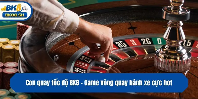 Con Quay Tốc Độ BK8 - Khám Phá Game Roulette Thế Hệ Mới 2 Con quay tốc độ BK8 - Game vòng quay bánh xe cực hot