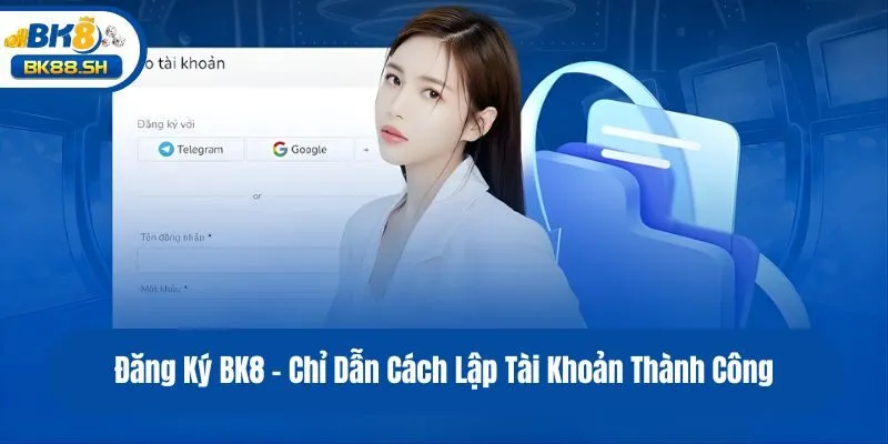 Đăng Ký BK8 - Chỉ Dẫn Cách Lập Tài Khoản Thành Công 4 Đăng Ký BK8 - Chỉ Dẫn Cách Lập Tài Khoản Thành Công