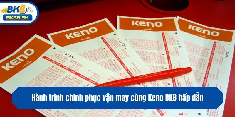 Keno BK8 - Bí Mật Từ Những Con Số May Mắn Năm 2025 2 Hành trình chinh phục vận may cùng Keno BK8 hấp dẫn