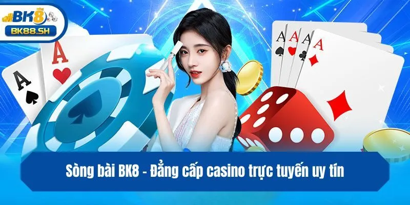Sòng Bài BK8 1 Sòng bài BK8 - Đẳng cấp casino trực tuyến uy tín